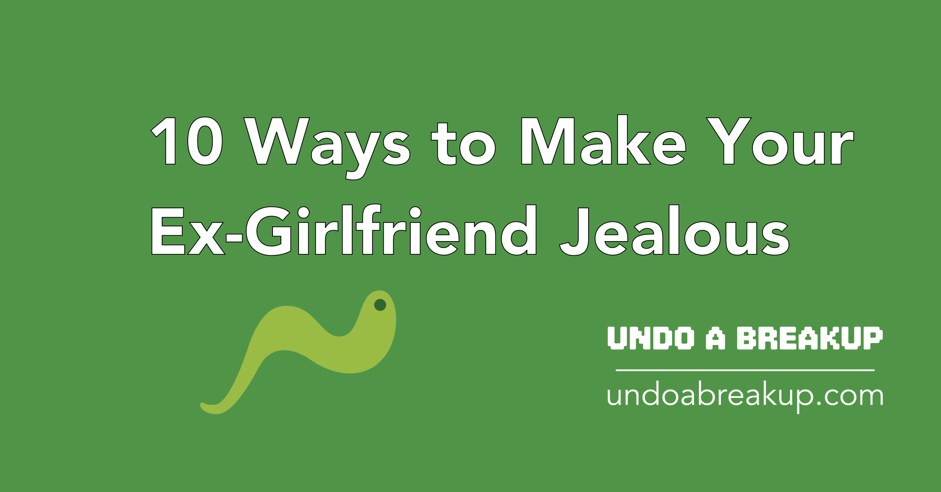 10 Ways To Make Your Ex Girlfriend Jealous To Attract Her Back